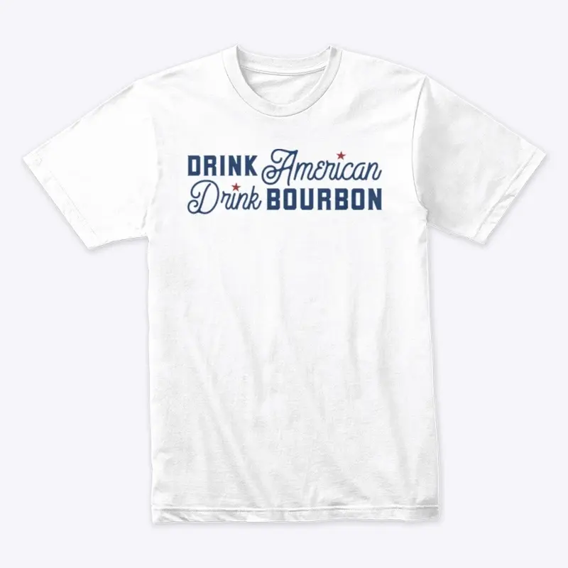 Drink American, Drink Bourbon Tee